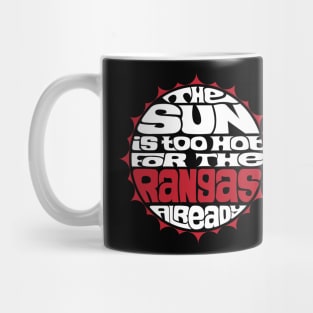 The Sun Is Too Hot For The Rangas Already - WHITE Mug